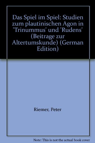 Das Spiel im Spiel. Studien zum plautinischen Agon in "Trinummus" und "Rudens". (Beiträge zur Alt...