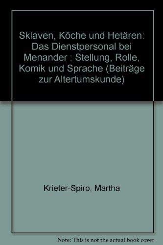 9783519076421: Sklaven, Kche und Hetren: Das Dienstpersonal bei Menander: Stellung, Rolle, Komik und Sprache (German Edition)