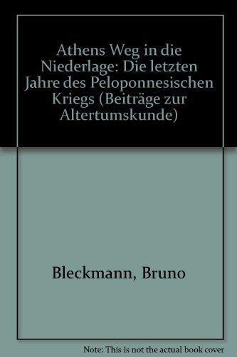 9783519076483: Athens Weg in die Niederlage: Die letzten Jahre des Peloponnesischen Kriegs (411 v.Chr. - 404 v.Chr.) (Beitrge zur Altertumskunde)