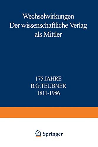 Beispielbild fr Wechselwirkungen - Der wissenschafte Verlag als Mittler. 175 Jahre B. G. Teubner 1811-1986. zum Verkauf von Kepler-Buchversand Huong Bach