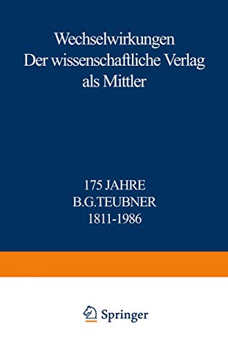 Stock image for Wechselwirkungen : der wissenschaftliche Verlag als Mittler ; 175 Jahre B. G. Teubner ; 1811 - 1986 for sale by Hbner Einzelunternehmen