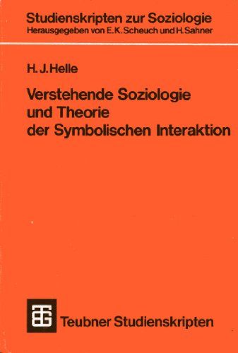 Verstehende Soziologie und Theorie der Symbolischen Interaktion. - Helle, H. J.