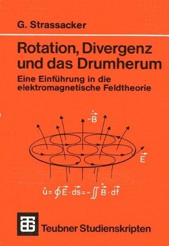 Beispielbild fr Rotation, Divergenz und das Drumherum. Eine Einfhrung in die elektromagnetische Feldtheorie zum Verkauf von medimops