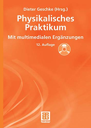 Physikalisches Praktikum Mit multimedialen Ergänzungen - Geschke, Dieter, Horst Ernst und Dieter Geschke