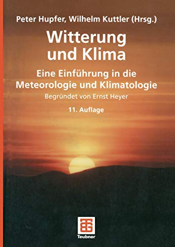 Witterung und Klima : eine Einführung in die Meteorologie und Klimatologie. - Hupfer, Peter, Ernst ( Heyer und Frank-Michael Chmielewski