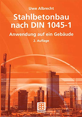 Stahlbetonbau nach DIN 1045-1: Anwendung auf ein GebÃ¤ude (German Edition) (9783519103998) by Albrecht, Uwe