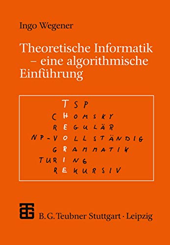 Theoretische Informatik - eine algorithmenorientierte Einführung (XLeitfäden der Informatik)