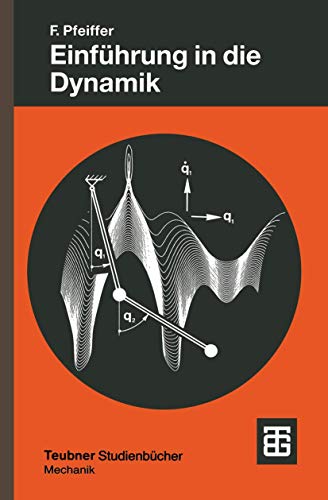 Beispielbild fr Einführung in die Dynamik (Leitfäden der angewandten Mathematik und Mechanik - Teubner Studienbücher) (German Edition) (Leitfäden der angewandten . - Teubner Studienbücher, 65, Band 65) Pfeiffer, Friedrich zum Verkauf von myVend