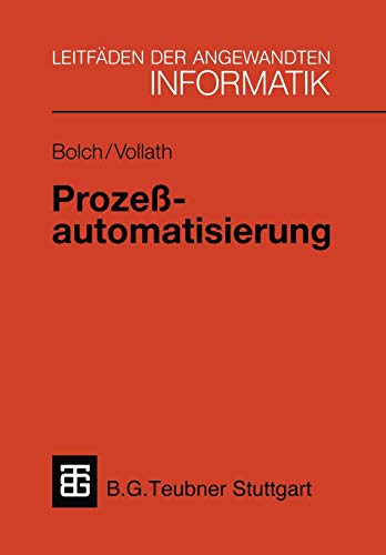 Beispielbild fr Prozeautomatisierung: Aufgabenstellung, Realisierung und Anwendungsbeispiele (XLeitfden der angewandten Informatik) zum Verkauf von Norbert Kretschmann