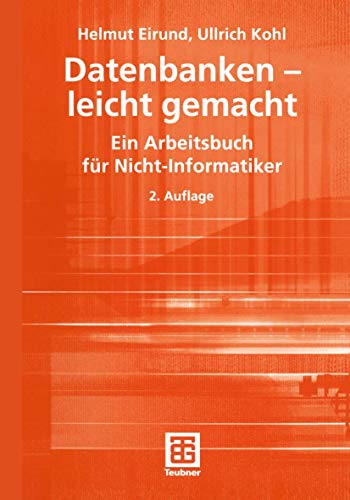 Stock image for Datenbanken - leicht gemacht: Ein Arbeitsbuch fr Nicht-Informatiker: Ein Arbeitsbuch fr Nicht-Informatiker. Mit bungsfragen, -aufgaben und Lsungen (Informatik & Praxis) for sale by medimops