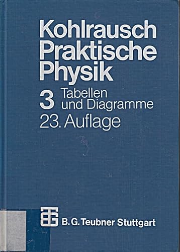 9783519130000: Praktische Physik. Zum Gebrauch fr Unterricht, Forschung und Technik. Band 3: Tabellen und Diagramme.