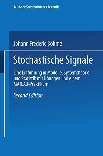 Imagen de archivo de Stochastische Signale: Eine Einfhrung in Modelle, Systemtheorie und Statistik mit bungen und einem MATLAB-Praktikum (Teubner Studienbcher Technik) a la venta por medimops