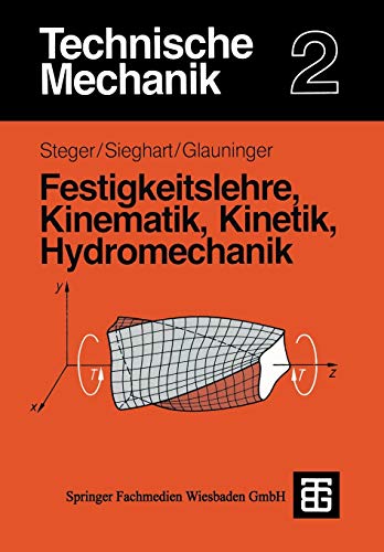 Imagen de archivo de Technische Mechanik, Bd.2, Festigkeitslehre, Kinematik, Kinetik, Hydromechanik Steger, Hans G. a la venta por myVend