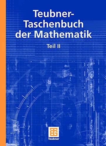 Beispielbild fr Teubner-Taschenbuch der Mathematik 2 (Gebundene Ausgabe) von Prof. Dr. Eberhard Zeidler Max-Planck-Institut fr Mathematik in den Naturwissenschaften Leipzig Dr. Gnther Grosche Dorothea und Dr. Viktor Ziegler Leipzig Dorothea Ziegler Elementarteilichen Hhere Analysis Liegruppen Lineare Funktionalanalysis Mannigfaltigkeiten Mathematik Lehrbuch Nichtlineare Funktionalanalysis Nichtlineare partielle Differentialgleichungen Operations Research Riemansche Geometrie Tologlogie Informatik Dynamische Systeme allgemeine Relativittstheorie Mathematik der Zeit Naturwissenschaften Liealgebren Mathematik der Symmetrie Krmmung Analysis Mathematik und Informatik - Operations Research - Hhere Analysis - Lineare Funktionalanalysis und ihre Anwendungen - Nichtlineare Funktionalanalysis und ihre Anwendungen - Dynamische Systeme, Mathematik der Zeit - Nichtlineare partielle Differentialgleichungen in den Naturwissenschaften - Mannigfaltigkeiten - Riemannsche Geometrie und allgemeine Relativittstheor zum Verkauf von BUCHSERVICE / ANTIQUARIAT Lars Lutzer