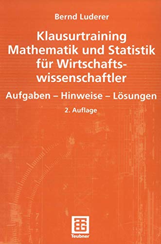 Imagen de archivo de Klausurtraining Mathematik und Statistik fr Wirtschaftswissenschaftler : Aufgaben - Hinweise - Lsungen a la venta por Buchpark