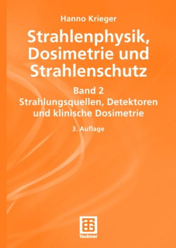 Beispielbild fr Strahlenphysik, Dosimetrie und Strahlenschutz, Bd.2, Strahlungsquellen, Detektoren und klinische Dosimetrie zum Verkauf von medimops