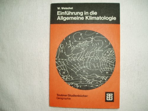 Stock image for Einfhrung in die allgemeine Klimatologie - physikalische und meteorologische Grundlagen for sale by 3 Mile Island