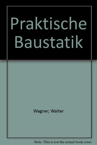 Praktische Baustatik (German Edition) (9783519252016) by Walter Wagner