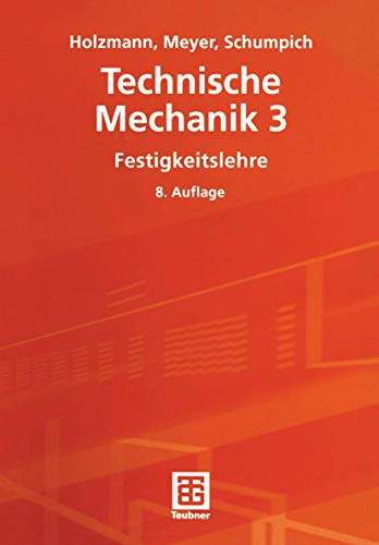 Technische Mechanik 3: Festigkeitslehre Holzmann, GÃ¼nther; Dreyer, Hans-Joachim and Faiss, Helmut - Holzmann, Günther; Dreyer, Hans-Joachim; Faiss, Helmut