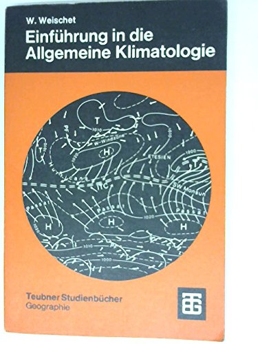 Beispielbild fr Einfhrung in die Allgemeine Klimatologie. Physikalische und meteorologische Grundlagen zum Verkauf von medimops