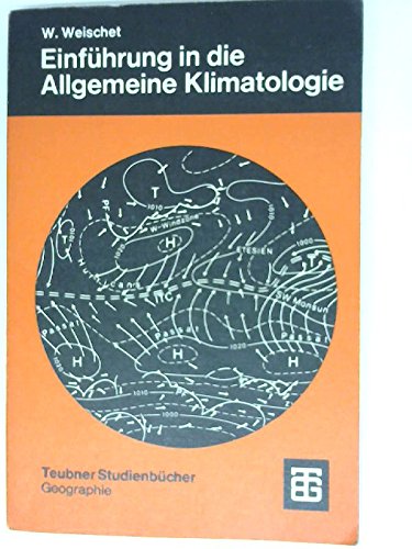 Stock image for Einfhrung in die Allgemeine Klimatologie. Physikalische und meteorologische Grundlagen for sale by medimops