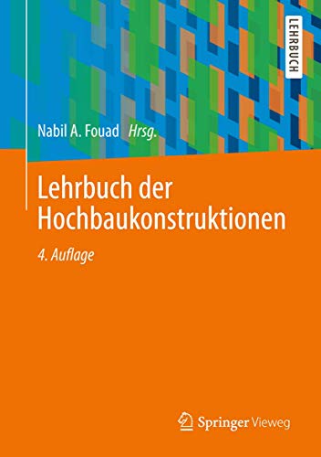 Stock image for Lehrbuch der Hochbaukonstruktionen (German Edition) [Hardcover] Achmus, Martin; Birkner, Britta; Bohne, Dirk; Cziesielski, Erich; Ebbing, Carolin; Eckert, Anja; Furche, Alexander; Gscheidle, Harald; Hohmann, Rainer; Jger, Wolfram; Kahlfeldt, Paul; Lohaus, Ludger; Marquardt, Helmut; Osterhage, Tanja; Pfau, Jochen; Rder, Jrg; Schmid, Josef; Schrep for sale by Brook Bookstore