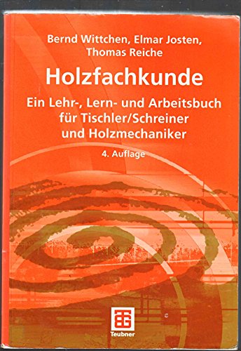 Beispielbild fr Holzfachkunde: Ein Lehr-, Lern- und Arbeitsbuch fr Tischler/Schreiner und Holzmechaniker Wittchen, Bernd; Josten, Elmar and Reiche, Thomas zum Verkauf von BUCHSERVICE / ANTIQUARIAT Lars Lutzer