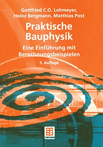 Praktische Bauphysik Eine Einführung mit Berechnungsbeispielen - Lohmeyer, Gottfried C O, Matthias Post und Heinz Bergmann