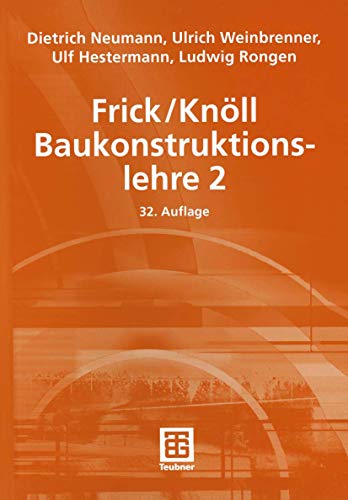 Frick/Knöll Baukonstruktionslehre 2 - Neumann, Dietrich, Ulrich Weinbrenner und Ulf Hestermann
