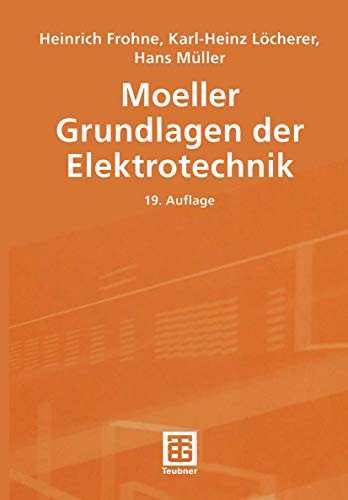 Moeller Grundlagen der Elektrotechnik (Leitfaden der Elektrotechnik) - Heinrich Frohne