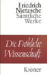 Die fröhliche Wissenschaft - Nietzsche, Friedrich