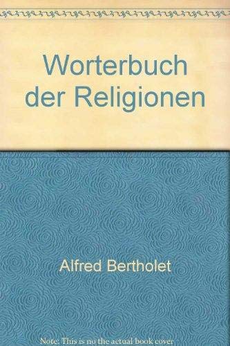 Wörterbuch der Religionen. Begr. v. A. Bertholet u. H. v. Campenhausen. - BERTHOLET, A.,