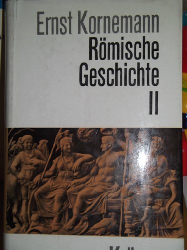 Römische Geschichte, II. Die Kaiserzeit. - Kornemann, Ernst, Bengtson, Hermann.