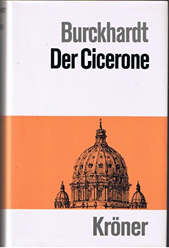 Jacob Burckhardt - Der Cicerone. Eine Anleitung zum Genuss der Kunstwerke Italiens - Burckhardt, Jacob