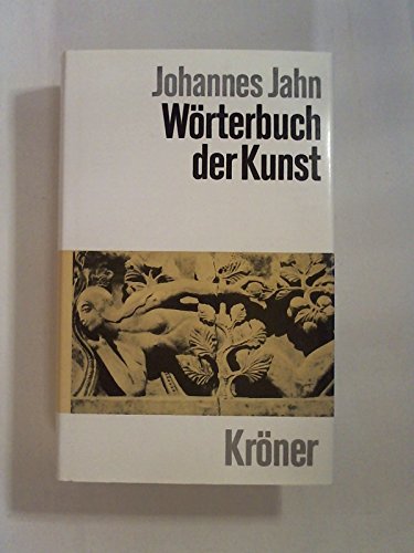 Wörterbuch der Kunst, Mit 218 Abb., - Jahn, Johannes / Wolfgang Haubenreisser