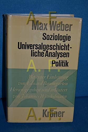 Soziologie. Universalgeschichtliche Analysen. Politik. Mit einer Einleitung von Eduard Baumgarten...