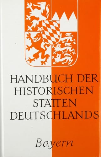 Beispielbild fr Handbuch der historischen Sttten Deutschlands, Bd.7, Bayern; 3. Aufl.; zum Verkauf von Oberle