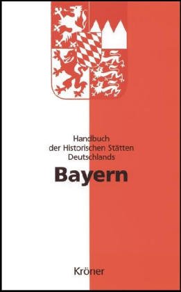 Handbuch der historischen Stätten Deutschlands, Bd.7, Bayern - Bosl, Karl.