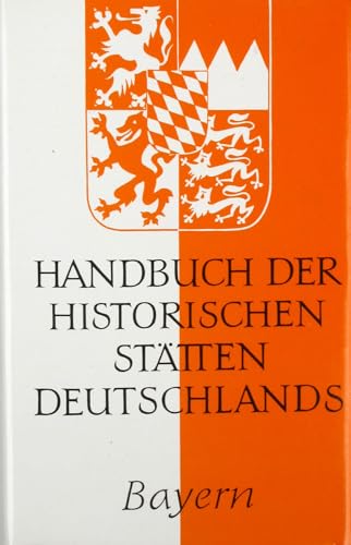 Handbuch der historischen StÃ¤tten Deutschlands, Bd.7, Bayern (9783520277039) by Bosl, Karl.
