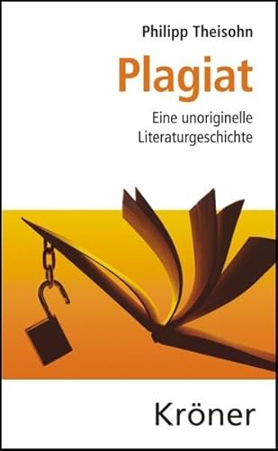 Beispielbild fr Plagiat. Eine unoriginelle Literaturgeschichte. zum Verkauf von Antiquariat Matthias Wagner