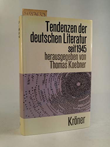 Tendenzen der deutschen Literatur seit 1945. Hrsg. von Thomas Koebner / Kröners Taschenausgabe ; Bd. 405; Teil von: Bibliothek des Börsenvereins des Deutschen Buchhandels e.V. - Koebner, Thomas (Mitwirkender)