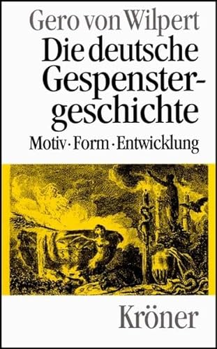 Die deutsche Gespenstergeschichte: Motiv, Form, Entwicklung (Kröners Taschenausgabe) (German Edit - Wilpert, Gero Von