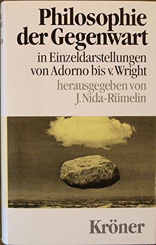 Philosophie der Gegenwart in Einzeldarstellungen. Von Adorno bis von Wright - J.Nida-Rümelin