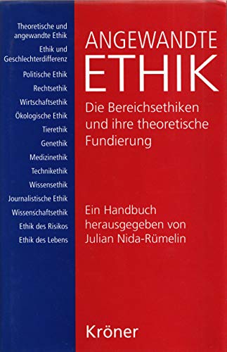 Angewandte Ethik: Die Bereichsethiken und ihre theoretische Fundierung : ein Handbuch (German Edition)