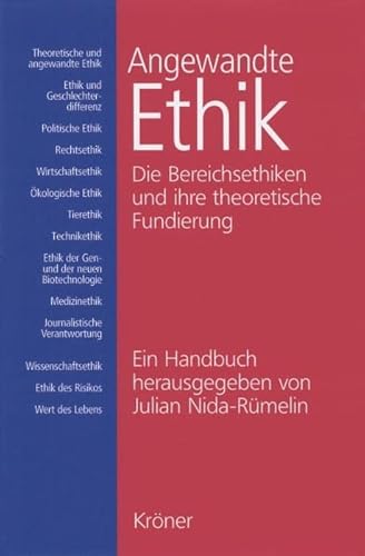 Angewandte Ethik: Die Bereichsethiken und ihre theoretische Fundierung. Ein Handbuch - Nida-Rümelin, Julian