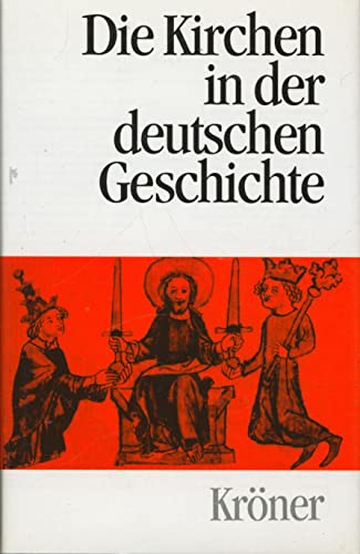 Stock image for Die Kirchen in der deutschen Geschichte : von der Christianisierung der Germanen bis zur Gegenwart. Winfried Becker . ; Schriftl. Peter Dinzelbacher / Krners Taschenausgabe ; Bd. 439 for sale by Antiquariat Johannes Hauschild