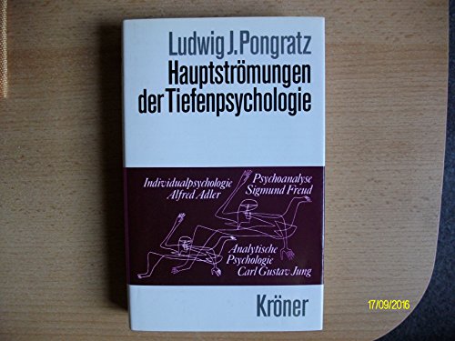 Hauptströmungen der Tiefenpsychologie. Kröners Taschenausgabe ; Bd. 467 - Pongratz, Ludwig J.