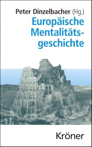 Europäische Mentalitätsgeschichte : Hauptthemen in Einzeldarstellungen. hrsg. von Peter Dinzelbacher / Kröners Taschenausgabe ; Bd. 469 - Dinzelbacher, Peter (Hrsg.)