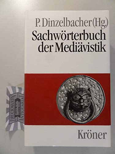 Sachwörterbuch der Mediävistik. unter Mitarb. zahlr. Fachgelehrter . hrsg. von Peter Dinzelbacher / Kröners Taschenausgabe ; Bd. 477 - Dinzelbacher, Peter (Hrsg.)