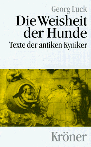 9783520484017: Die Weisheit der Hunde: Texte der antiken Kyniker in deutscher Übersetzung mit Erläuterungen (Kröners Taschenausgabe) (German Edition)
